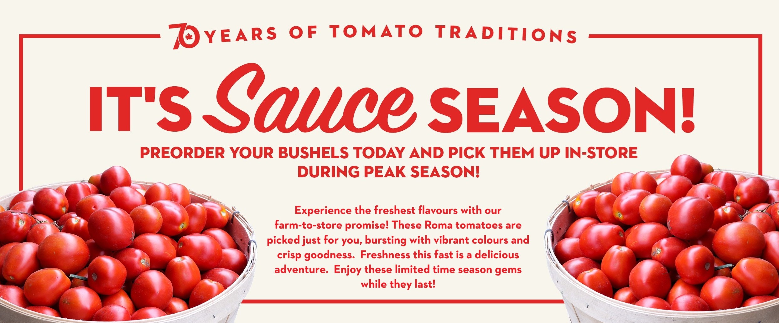 Sauce season promotion featuring baskets of fresh Roma tomatoes and bushel preorders for homemade tomato sauce.